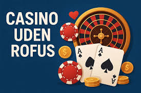 Danske Casinoer uden ROFUS En Guide til Sikre Spilmuligheder